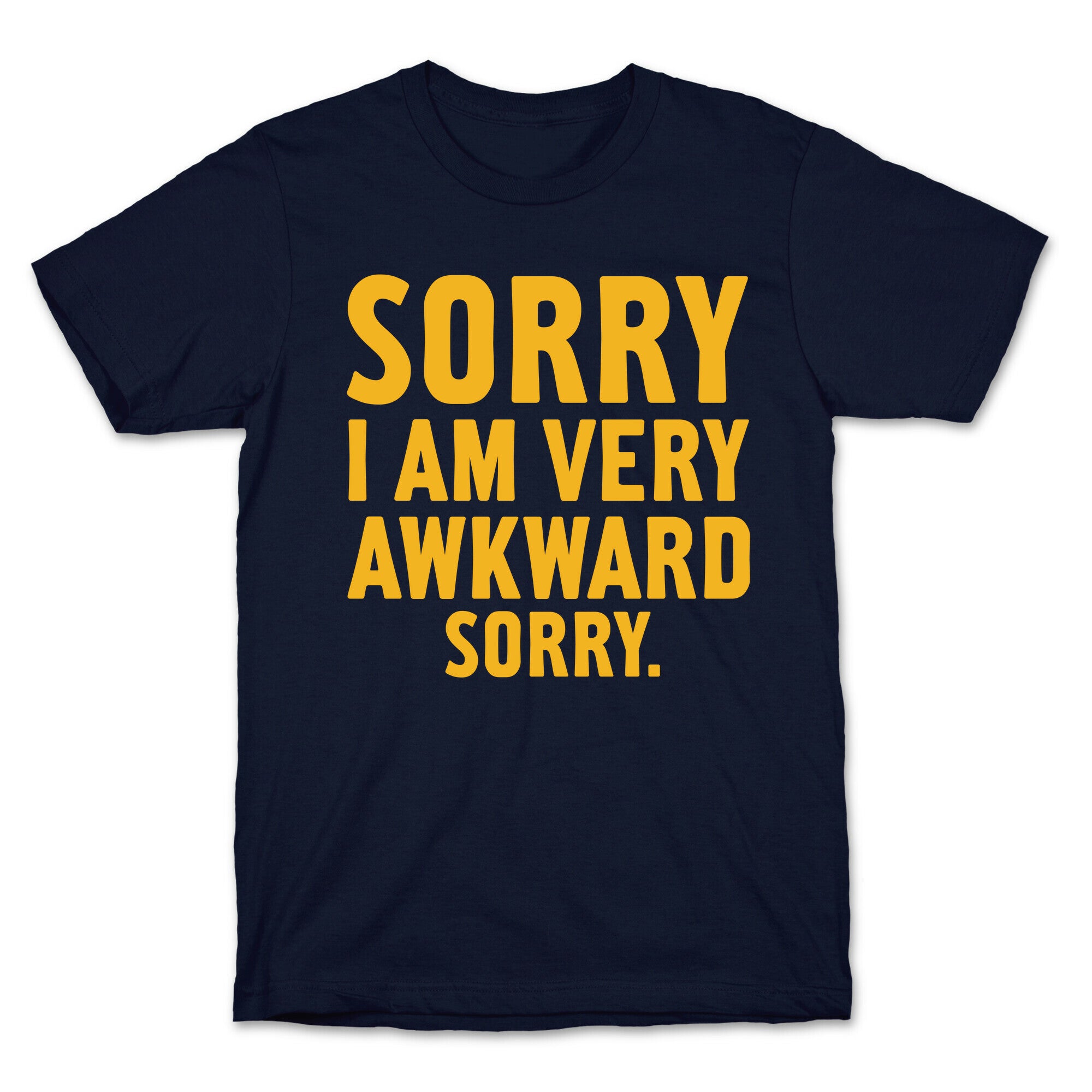 Sorry I Am Very Awkward T-Shirt